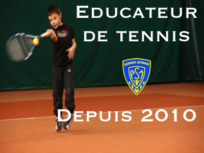 Educateur de tennis depuis 2010 (ASM)